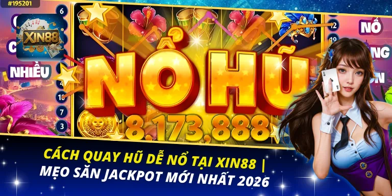 Cách Quay Hũ Dễ Nổ Tại Xin88