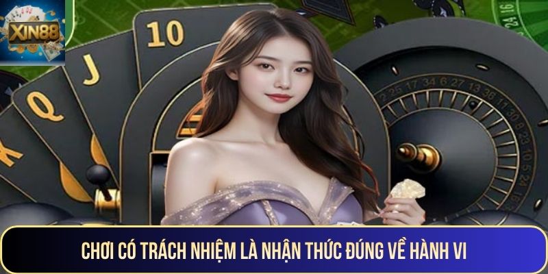 Chơi có trách nhiệm là nhận thức đúng về hành vi